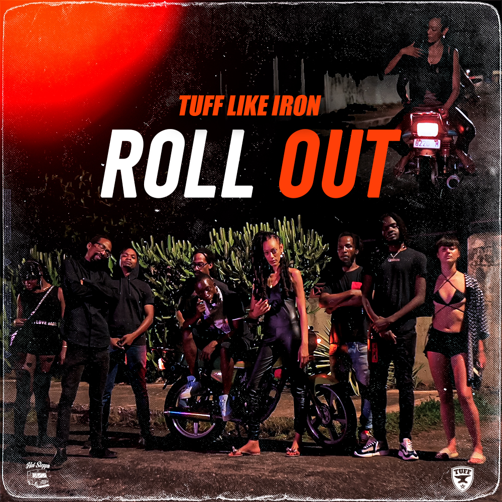 Hot Steppa Records Announces the Upcoming Release of "Roll Out" by Tuff Like Iron